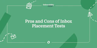 Pros and Cons of Inbox Placement Tests