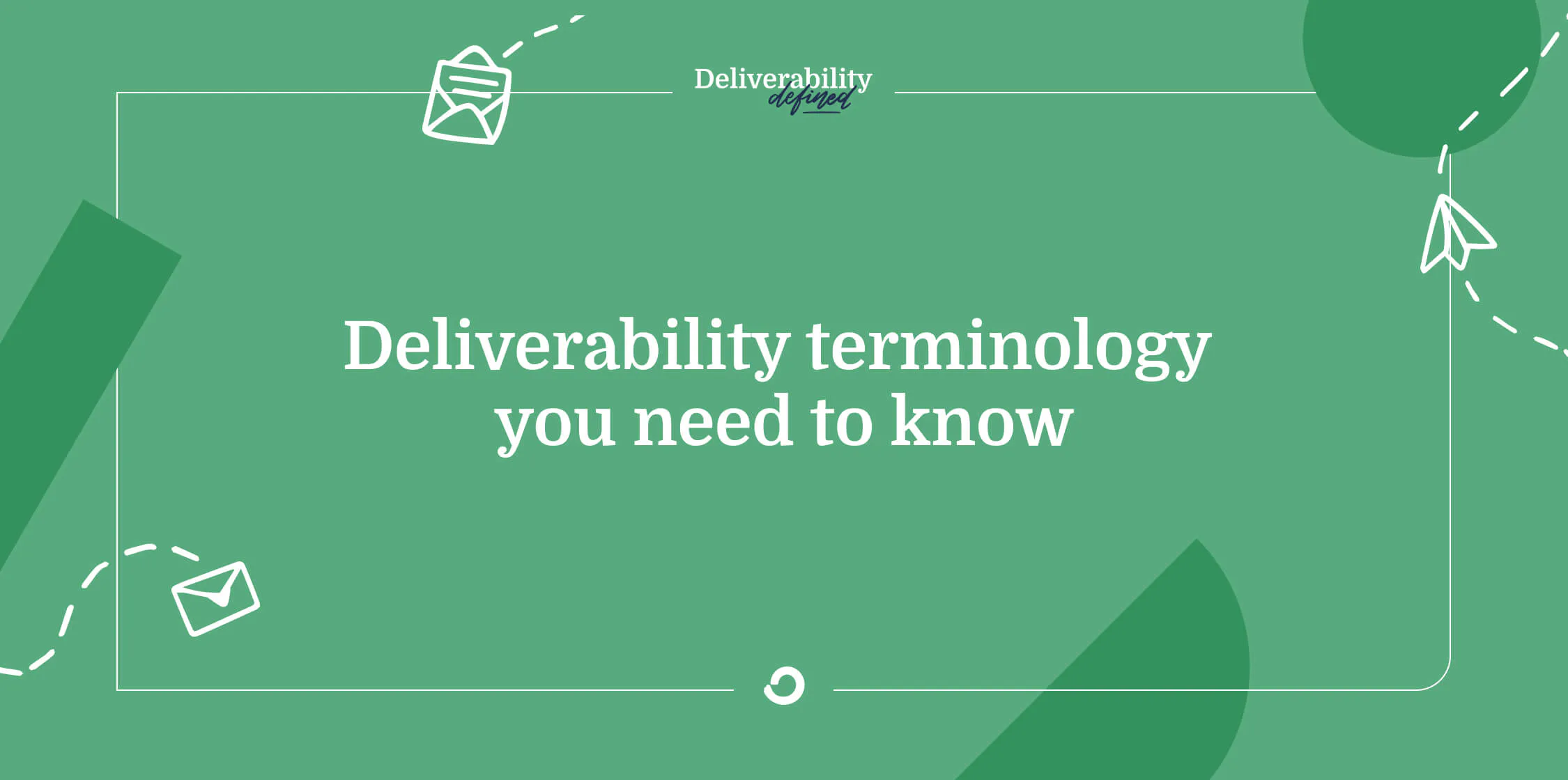 Deliverability terminology you need to know