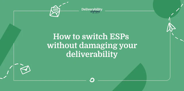 How to switch ESPs without damaging your deliverability