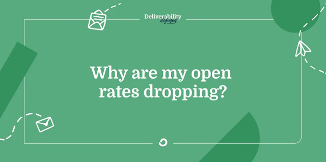 Why are my open rates dropping?